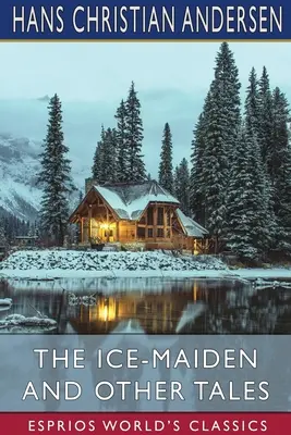 Panna Lodowa i inne opowieści (Esprios Classics) - The Ice-Maiden and Other Tales (Esprios Classics)