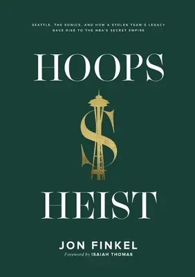 Hoops Heist: Seattle, Sonics i jak dziedzictwo skradzionej drużyny dało początek tajnemu imperium NBA - Hoops Heist: Seattle, the Sonics, and How a Stolen Team's Legacy Gave Rise to the NBA's Secret Empire