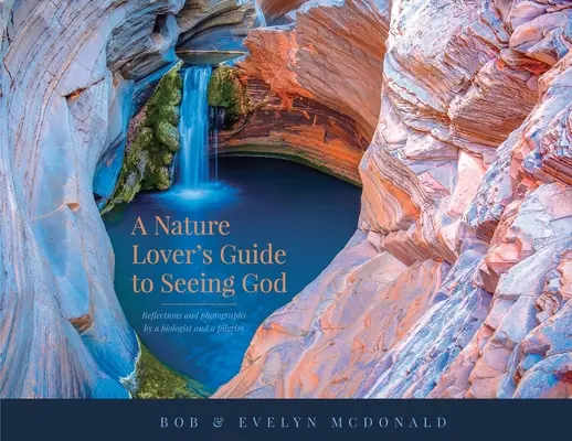 A Nature Lover's Guide to Seeing God: Refleksje i fotografie biologa i pielgrzyma - A Nature Lover's Guide to Seeing God: Reflections and photographs by a biologist and a pilgrim