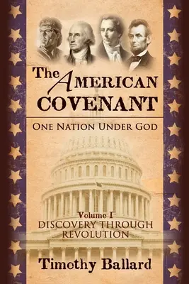 Amerykańskie przymierze tom 1: Jeden naród pod Bogiem: Ustanowienie, odkrycie i rewolucja - The American Covenant Vol 1: One Nation under God: Establishment, Discovery and Revolution