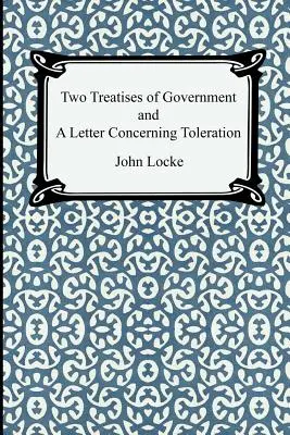 Dwa traktaty o rządzie i list w sprawie tolerancji - Two Treatises of Government and A Letter Concerning Toleration