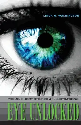 Eye Unlocked: Wiersze, opowiadania i ilustracje - Eye Unlocked: Poems, Short Stories and Illustrations