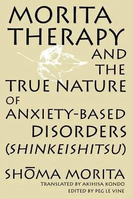 Terapia Morita i prawdziwa natura zaburzeń lękowych (Shinkeishitsu) - Morita Therapy and the True Nature of Anxiety-Based Disorders (Shinkeishitsu)