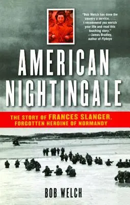 Amerykański słowik: Historia Frances Slanger, zapomnianej bohaterki Normandii - American Nightingale: The Story of Frances Slanger, Forgotten Heroine of Normandy