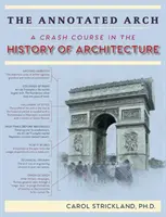 The Annotated Arch: Przyspieszony kurs historii architektury - The Annotated Arch: A Crash Course in the History Of Architecture