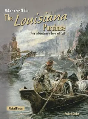 Zakup Luizjany: Od niepodległości do Lewisa i Clarka - The Louisiana Purchase: From Independence to Lewis and Clark