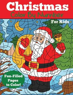 Kolorowanka świąteczna dla dzieci: Świąteczna kolorowanka z liczbami - Christmas Color by Number for Kids: Christmas Number Coloring Book