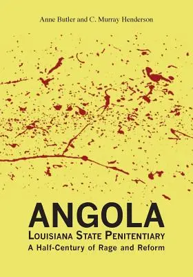 Angola: więzienie stanowe w Luizjanie: Pół wieku wściekłości i reform - Angola Louisiana State Penitentiary: A Half-Century of Rage and Reform