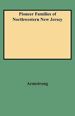 Pionierskie rodziny z północno-zachodniego New Jersey - Pioneer Families of Northwestern New Jersey