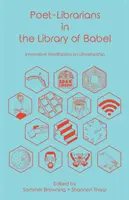 Poeci-bibliotekarze w bibliotece Babel: Innowacyjne medytacje na temat bibliotekarstwa - Poet-Librarians in the Library of Babel: Innovative Meditations on Librarianship