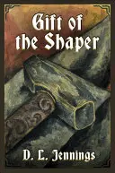 Gift of the Shaper: Księga pierwsza serii HIGHGLADE - Gift of the Shaper: Book One of the HIGHGLADE Series