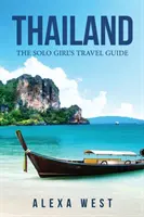 Tajlandia: Przewodnik turystyczny dla samotnej dziewczyny - Thailand: The Solo Girl's Travel Guide