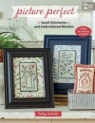 Picture Perfect: Małe ściegi i haftowane drobiazgi - Picture Perfect: Small Stitcheries and Embroidered Niceties