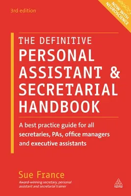 The Definitive Personal Assistant & Secretarial Handbook: Przewodnik po najlepszych praktykach dla wszystkich sekretarek, pas, kierowników biur i asystentów wykonawczych - The Definitive Personal Assistant & Secretarial Handbook: A Best Practice Guide for All Secretaries, Pas, Office Managers and Executive Assistants