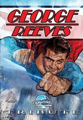 Tribute: George Reeves - Superman - Tribute: George Reeves - The Superman