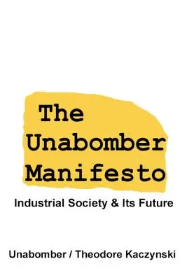 Manifest Unabombera: Społeczeństwo przemysłowe i jego przyszłość - The Unabomber Manifesto: Industrial Society and Its Future