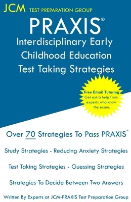 PRAXIS Interdisciplinary Early Childhood Education - Strategie rozwiązywania testów: PRAXIS 5023 - Bezpłatne korepetycje online - Nowe wydanie 2020 - Najnowsze strategie - PRAXIS Interdisciplinary Early Childhood Education - Test Taking Strategies: PRAXIS 5023 - Free Online Tutoring - New 2020 Edition - The latest strate