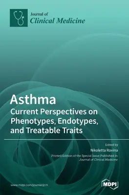 Astma: Aktualne perspektywy fenotypów, endotypów i cech, które można leczyć - Asthma: Current Perspectives on Phenotypes, Endotypes, and Treatable Traits