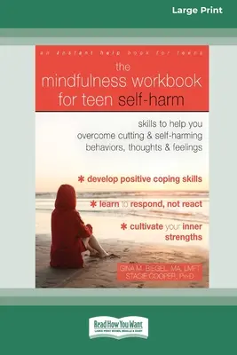 The Mindfulness Workbook for Teen Self-Harm: Skills to Help You Overcome Cutting and Self-Harming Behaviors, Thoughts, and Feelings (Duży druk 16 pkt) - The Mindfulness Workbook for Teen Self-Harm: Skills to Help You Overcome Cutting and Self-Harming Behaviors, Thoughts, and Feelings (16pt Large Print