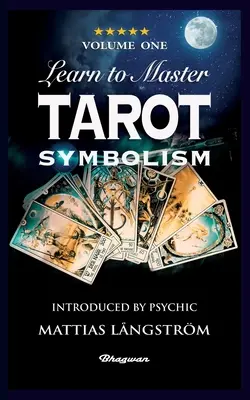 Naucz się władać tarotem - tom pierwszy symbolika! BRAND NEW! Przedstawione przez medium Mattiasa Lngstrma - Learn to Master Tarot - Volume One Symbolism!: BRAND NEW! Introduced by Psychic Mattias Lngstrm