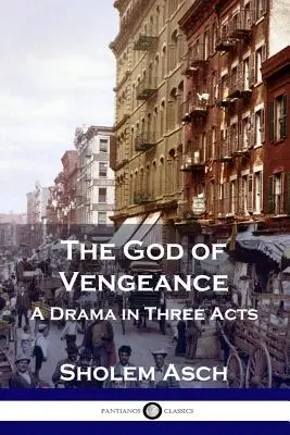 Bóg zemsty: Dramat w trzech aktach - The God of Vengeance: A Drama in Three Acts