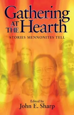 Gathering at the Hearth: Historie opowiadane przez mennonitów - Gathering at the Hearth: Stories Mennonites Tell