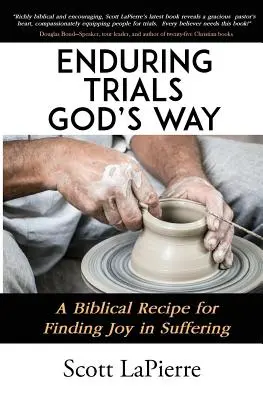 Przetrwać próby na Boży sposób: Biblijny przepis na znalezienie radości w cierpieniu - Enduring Trials God's Way: A Biblical Recipe for Finding Joy in Suffering