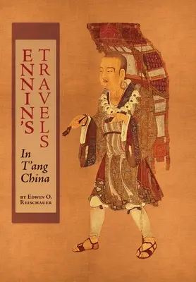 Podróże Ennina po Chinach T'ang - Ennin's Travels in T'ang China