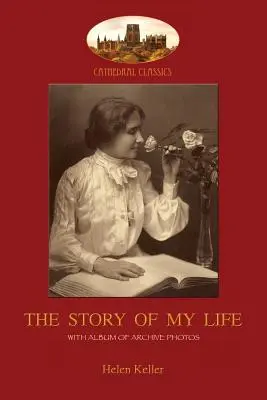 Historia mojego życia: Z albumem 18 archiwalnych zdjęć (Aziloth Books) - The Story of My Life: With album of 18 archive photos (Aziloth Books)