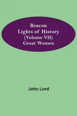Światła historii (tom VII): Wielkie kobiety - Beacon Lights of History (Volume VII): Great Women