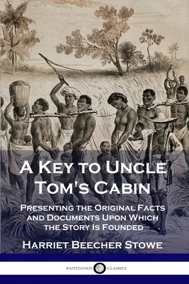 Klucz do „Chaty wuja Toma”: Przedstawiając oryginalne fakty i dokumenty, na których opiera się historia - A Key to Uncle Tom's Cabin: Presenting the Original Facts and Documents Upon Which the Story Is Founded