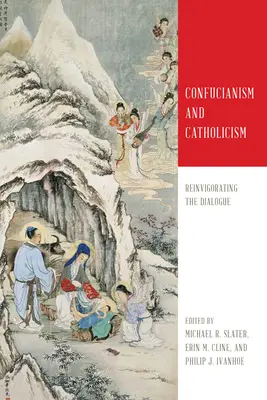 Konfucjanizm i katolicyzm: Ożywienie dialogu - Confucianism and Catholicism: Reinvigorating the Dialogue