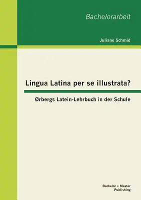 Lingua Latina per se illustrata? rbergs Latein-Lehrbuch in der Schule