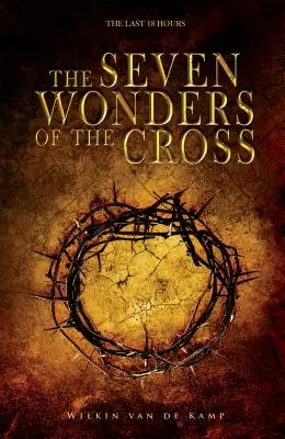 Siedem cudów krzyża: Ostatnie 18 godzin - The Seven Wonders of the Cross: The Last 18 Hours