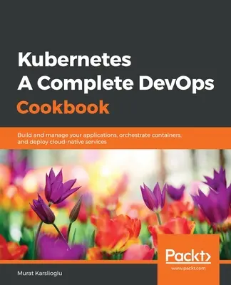 Kubernetes - kompletna książka kucharska DevOps - Kubernetes- A Complete DevOps Cookbook