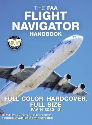 FAA Flight Navigator Handbook - pełny kolor, twarda oprawa, pełny rozmiar: FAA-H-8083-18 - Gigantyczny rozmiar 8,5 x 11, pełny kolor, trwała twarda oprawa Bi - The FAA Flight Navigator Handbook - Full Color, Hardcover, Full Size: FAA-H-8083-18 - Giant 8.5 x 11 Size, Full Color Throughout, Durable Hardcover Bi