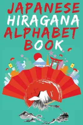 Japanese Hiragana Alphabet Book.Learn Japanese Beginners Book.Educational Book, zawiera szczegółowe instrukcje pisania i wymowy dla wszystkich hiragańskich alfabetów. - Japanese Hiragana Alphabet Book.Learn Japanese Beginners Book.Educational Book, Contains Detailed Writing and Pronunciation Instructions for all Hirag