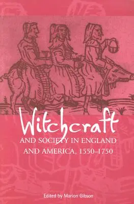 Czary i społeczeństwo w Anglii i Ameryce, 15501750 - Witchcraft and Society in England and America, 15501750