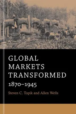 Transformacja rynków globalnych: 1870-1945 - Global Markets Transformed: 1870-1945