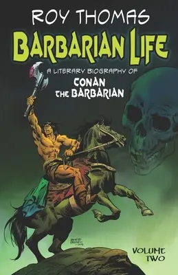 Życie barbarzyńcy: Literacka biografia Conana Barbarzyńcy (tom drugi) - Barbarian Life: A Literary Biography of Conan the Barbarian (Volume Two)