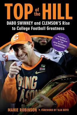 Top of the Hill: Dabo Swinney und Clemsons Aufstieg zur College-Football-Größe - Top of the Hill: Dabo Swinney and Clemson's Rise to College Football Greatness