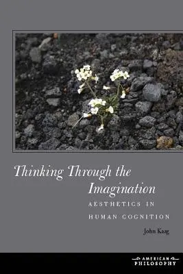 Myślenie poprzez wyobraźnię: Estetyka w ludzkim poznaniu - Thinking Through the Imagination: Aesthetics in Human Cognition