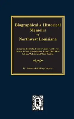 Biograficzne i historyczne wspomnienia z północno-zachodniej Luizjany - Biographical and Historical Memoirs of Northwest Louisiana