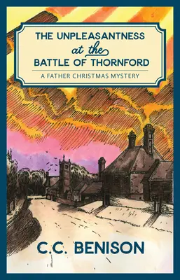 Nieprzyjemności bitwy pod Thornford: Tajemnica Bożego Narodzenia - The Unpleasantness of the Battle of Thornford: A Father Christmas Mystery