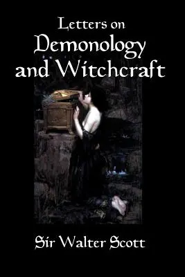Listy o demonologii i czarach: XIX-wieczna historia demonów, demonologii, czarów, wróżek i duchów - Letters on Demonology and Witchcraft: A 19th century history of demons, demonology, witchcraft, faeries and ghosts