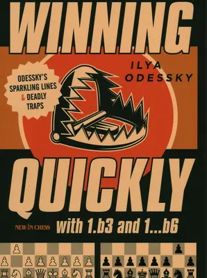 Szybka wygrana dzięki 1.B3 i 1...B6: Błyskotliwe linie i śmiertelne pułapki Odessky'ego - Winning Quickly with 1.B3 and 1...B6: Odessky's Sparkling Lines and Deadly Traps