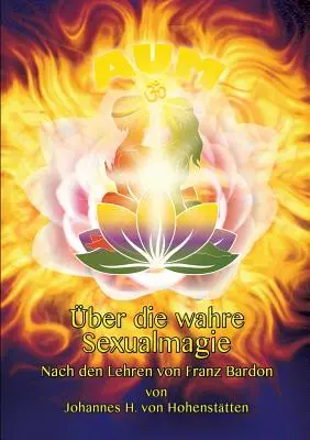 w kwestii seksualności: po lekturach Franza Bardona - ber die wahre Sexualmagie: Nach den Lehren von Franz Bardon