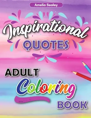 Inspirujące cytaty Kolorowanka dla dorosłych: Motywacyjna kolorowanka dla dorosłych, Kolorowanka lękowa dla pewności siebie i relaksu - Inspirational Quotes Adult Coloring Book: Motivational Coloring Book for Adult, Anxiety Coloring Book for Confidence and Relaxation