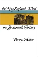 Umysł Nowej Anglii: Siedemnasty wiek - The New England Mind: The Seventeenth Century