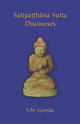 Satipatthana Sutta Discourses: Wykłady z kursu Maha-satipatthana Sutta - Satipatthana Sutta Discourses: Talks from a course in Maha-satipatthana Sutta